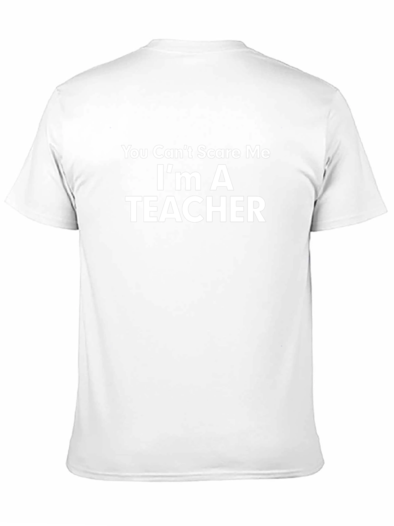 You Cant Scare Me Im A Teacher T-Shirt