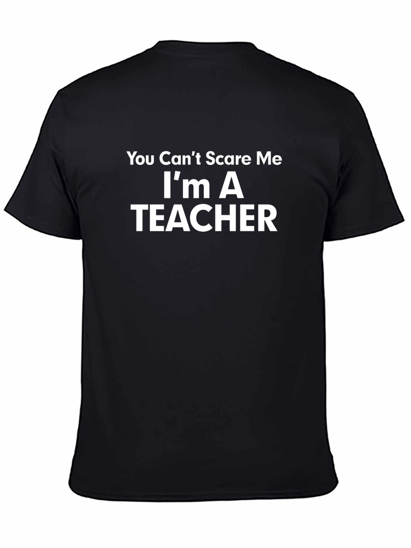 You Cant Scare Me Im A Teacher T-Shirt