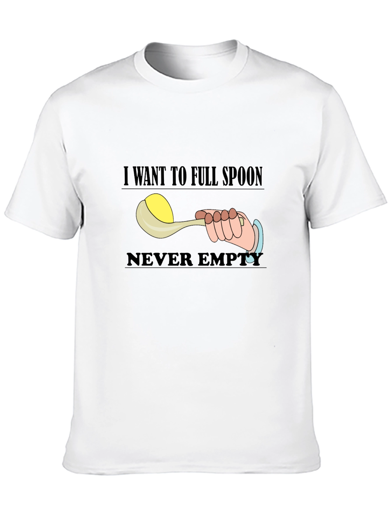 I Want To Full Spoon Never Empty Black T-Shirt