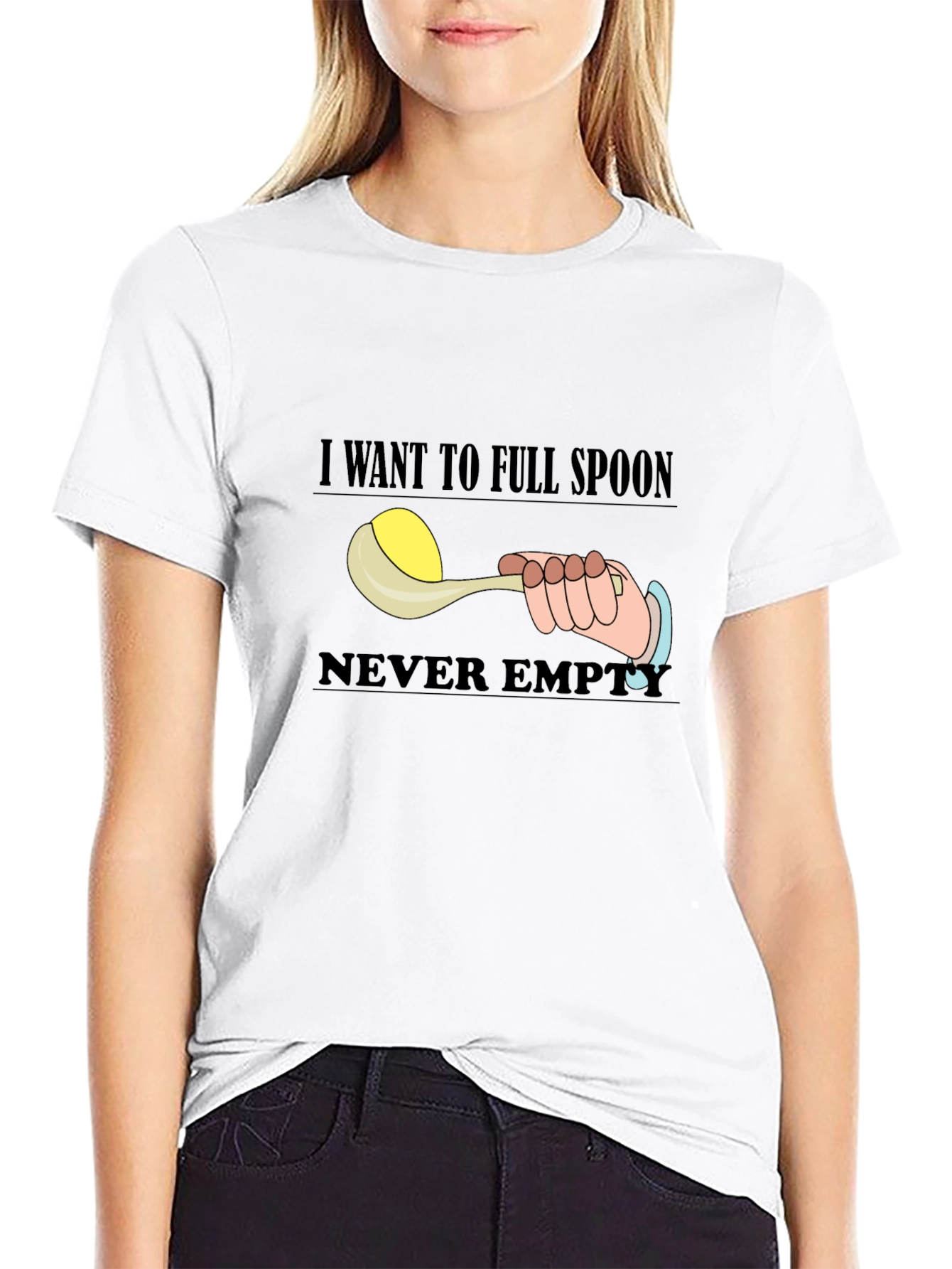 I Want To Full Spoon Never Empty Black T-Shirt
