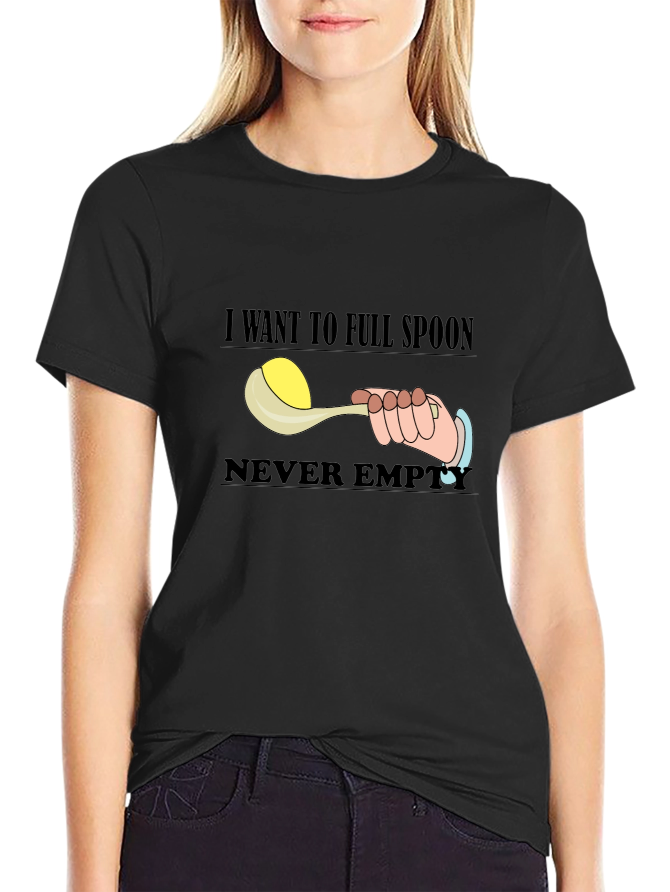 I Want To Full Spoon Never Empty Black T-Shirt