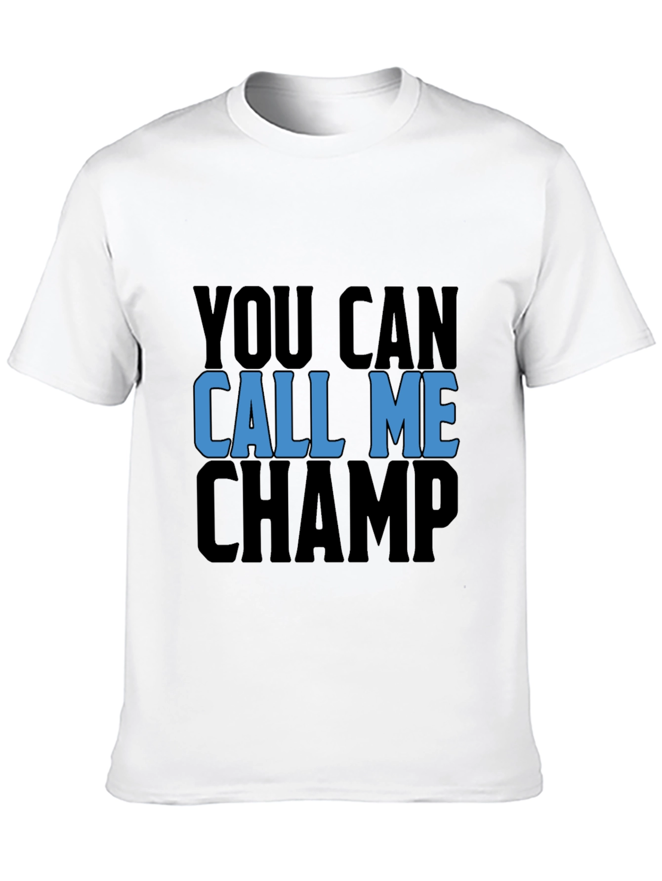 You Can Call Me Champ Black T-Shirt