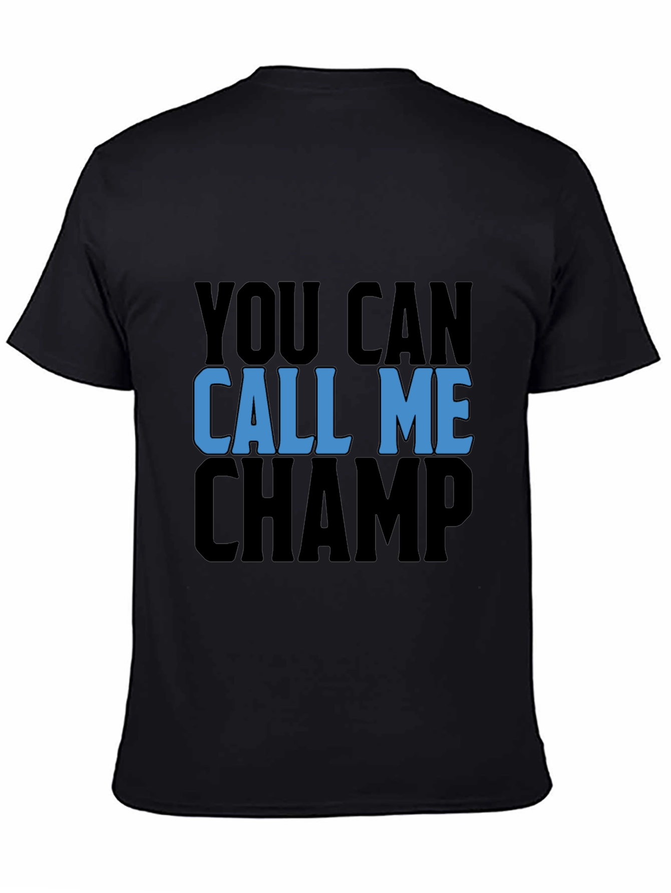 You Can Call Me Champ Black T-Shirt