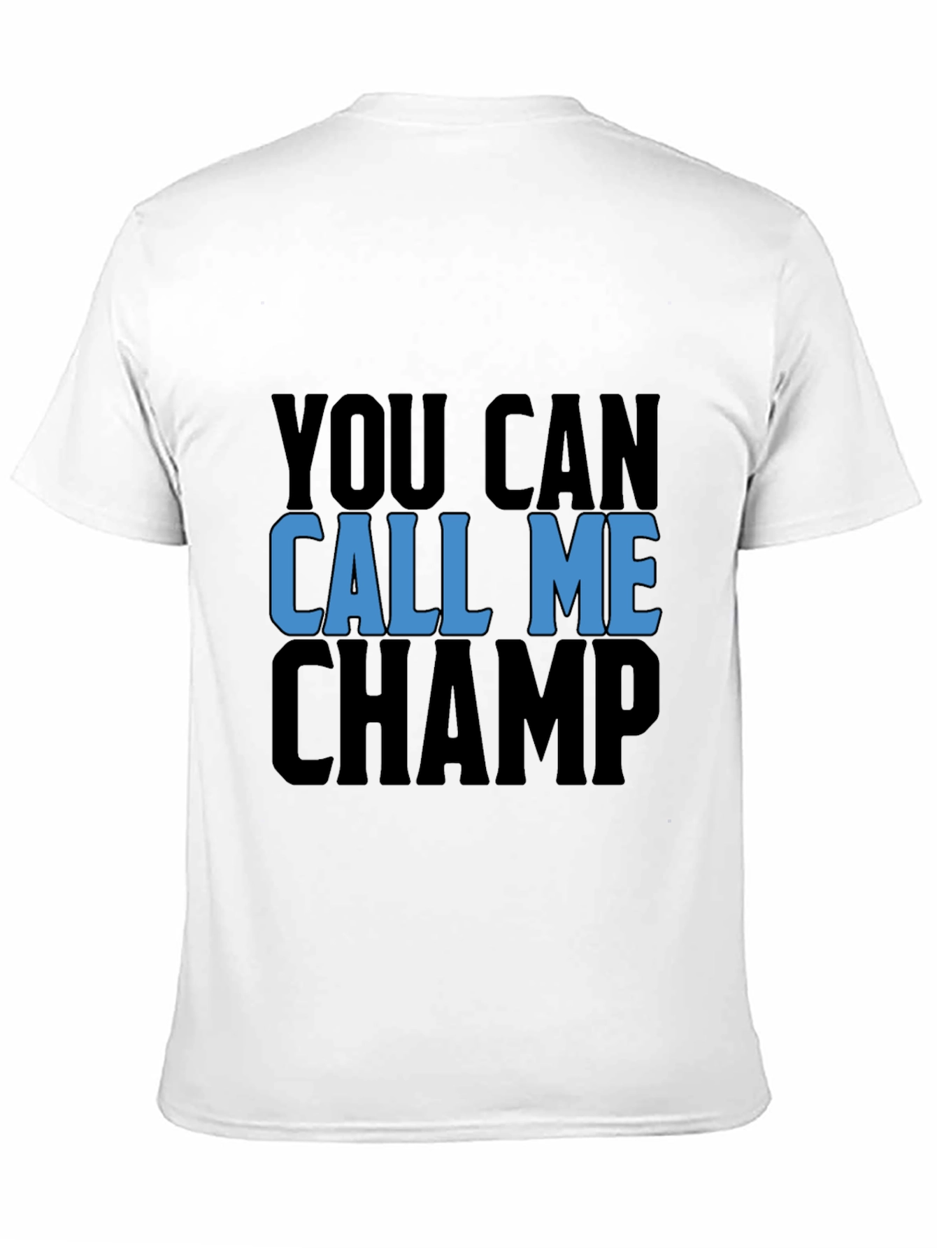 You Can Call Me Champ Black T-Shirt