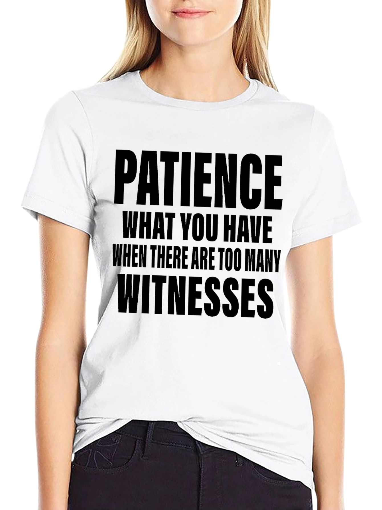 Patience Funny Sarcastic T-Shirt