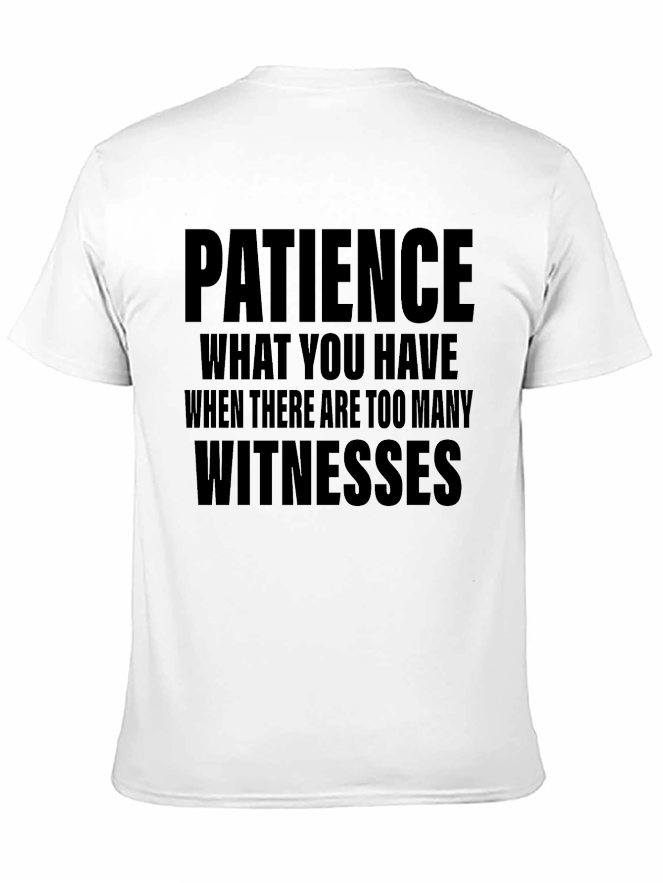 Patience Funny Sarcastic T-Shirt