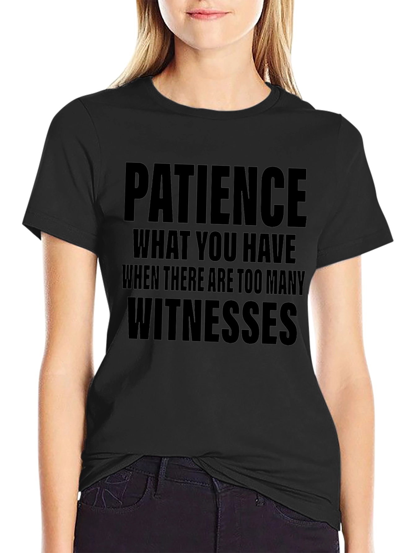 Patience Funny Sarcastic T-Shirt