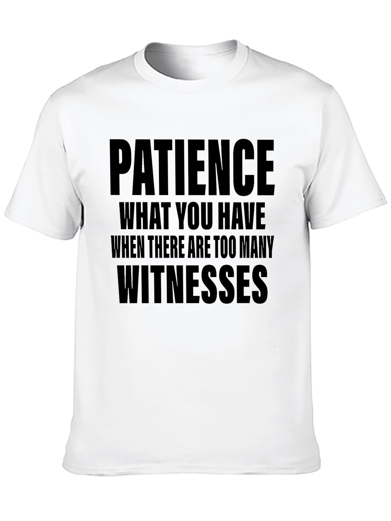 Patience Funny Sarcastic T-Shirt