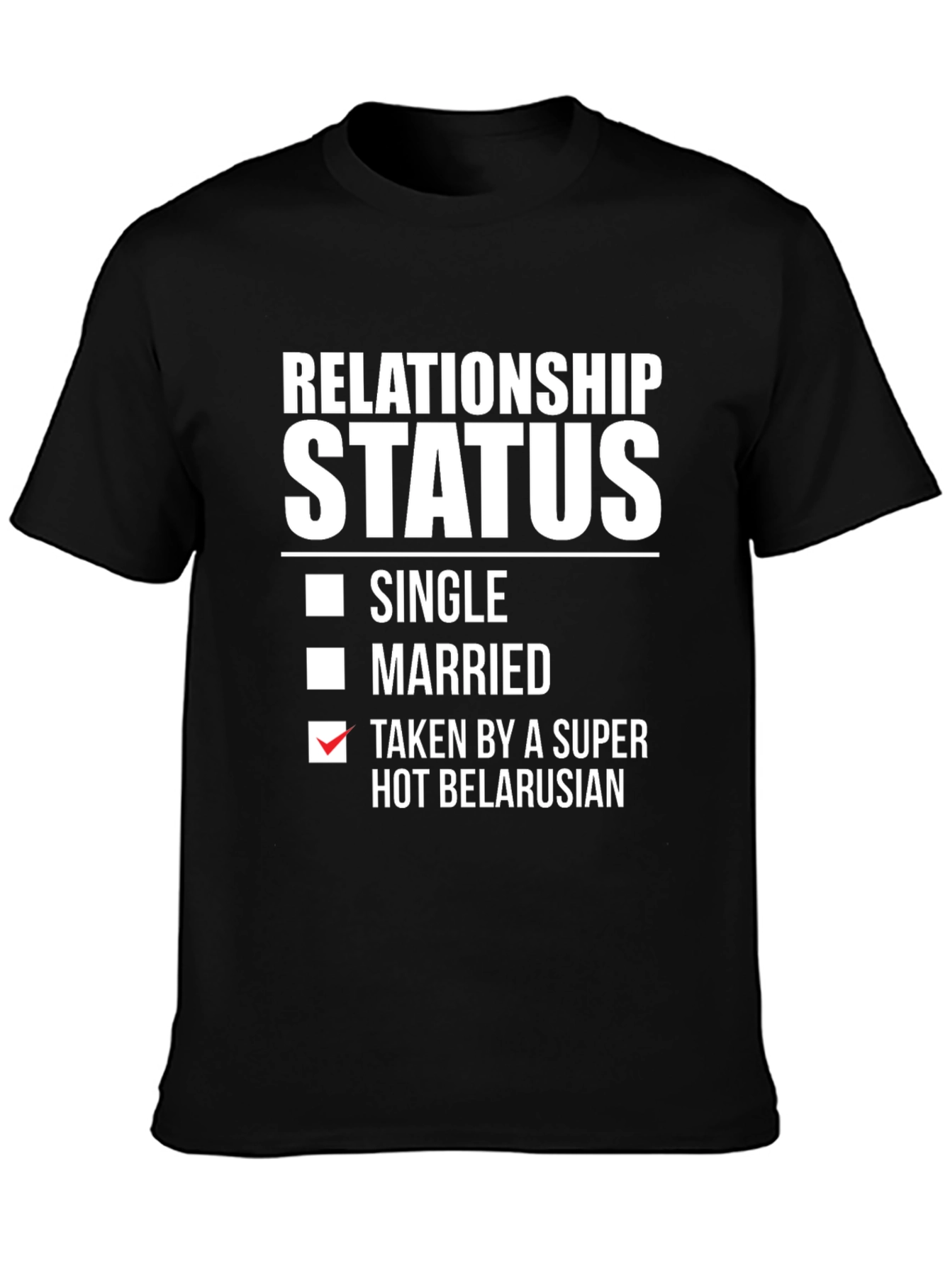Relationship Status Taken Belarusian Funny T-Shirt