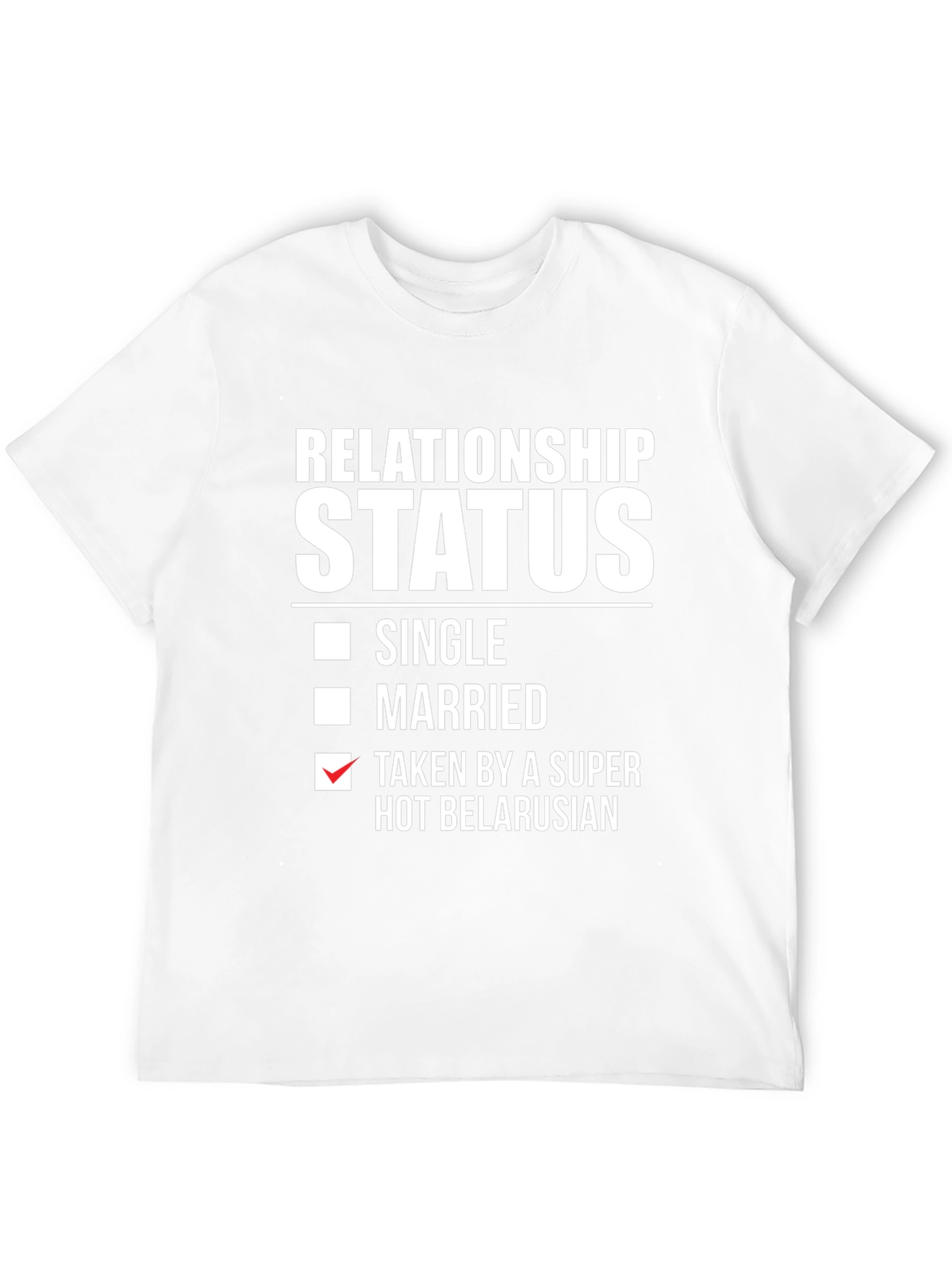 Relationship Status Taken Belarusian Funny T-Shirt
