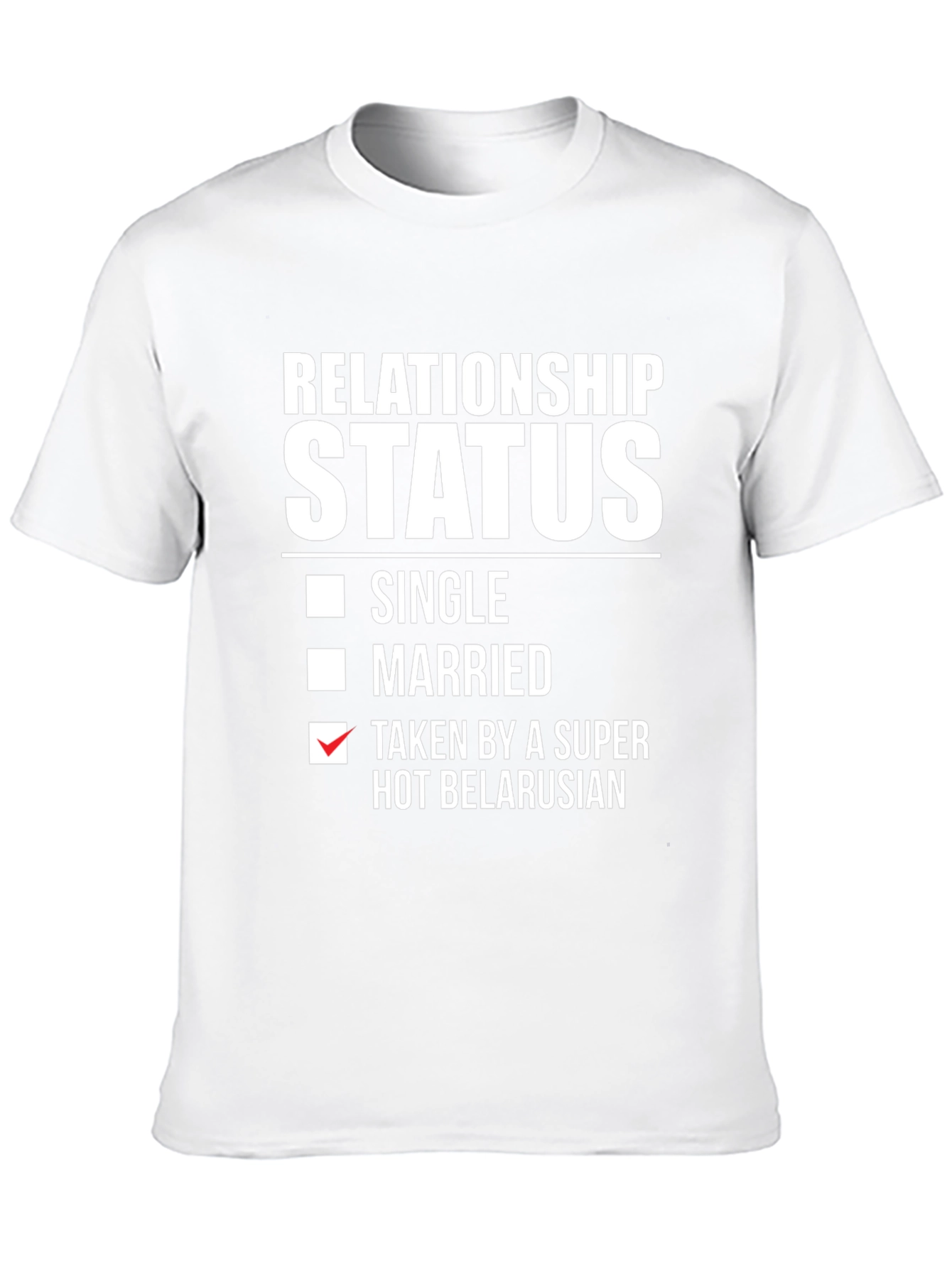 Relationship Status Taken Belarusian Funny T-Shirt