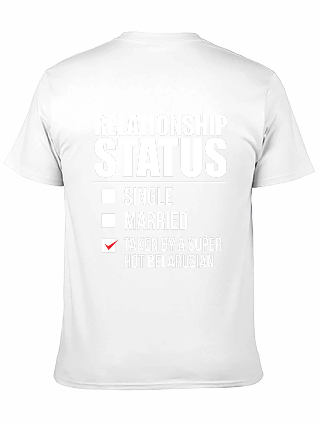 Relationship Status Taken Belarusian Funny T-Shirt