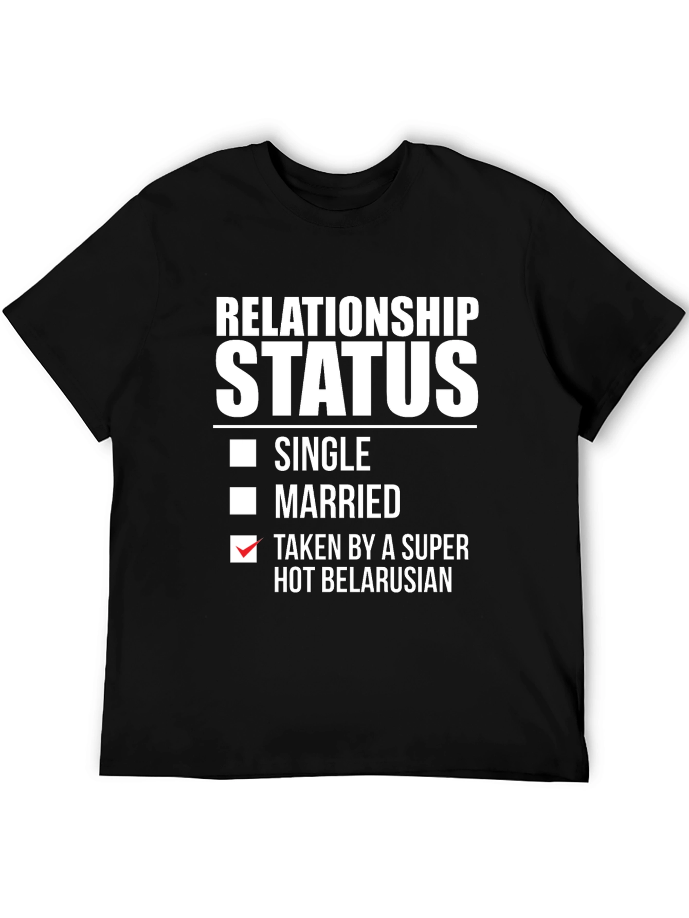 Relationship Status Taken Belarusian Funny T-Shirt