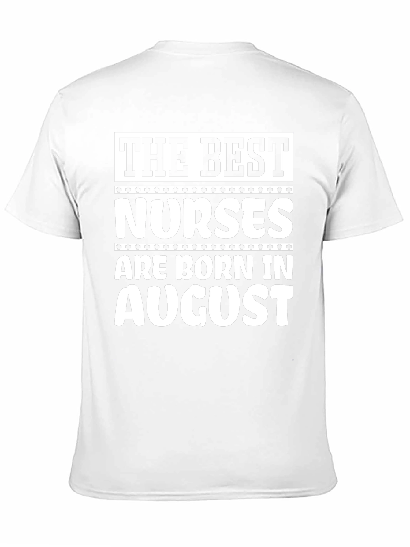 Best Nurses Born in August T-Shirt
