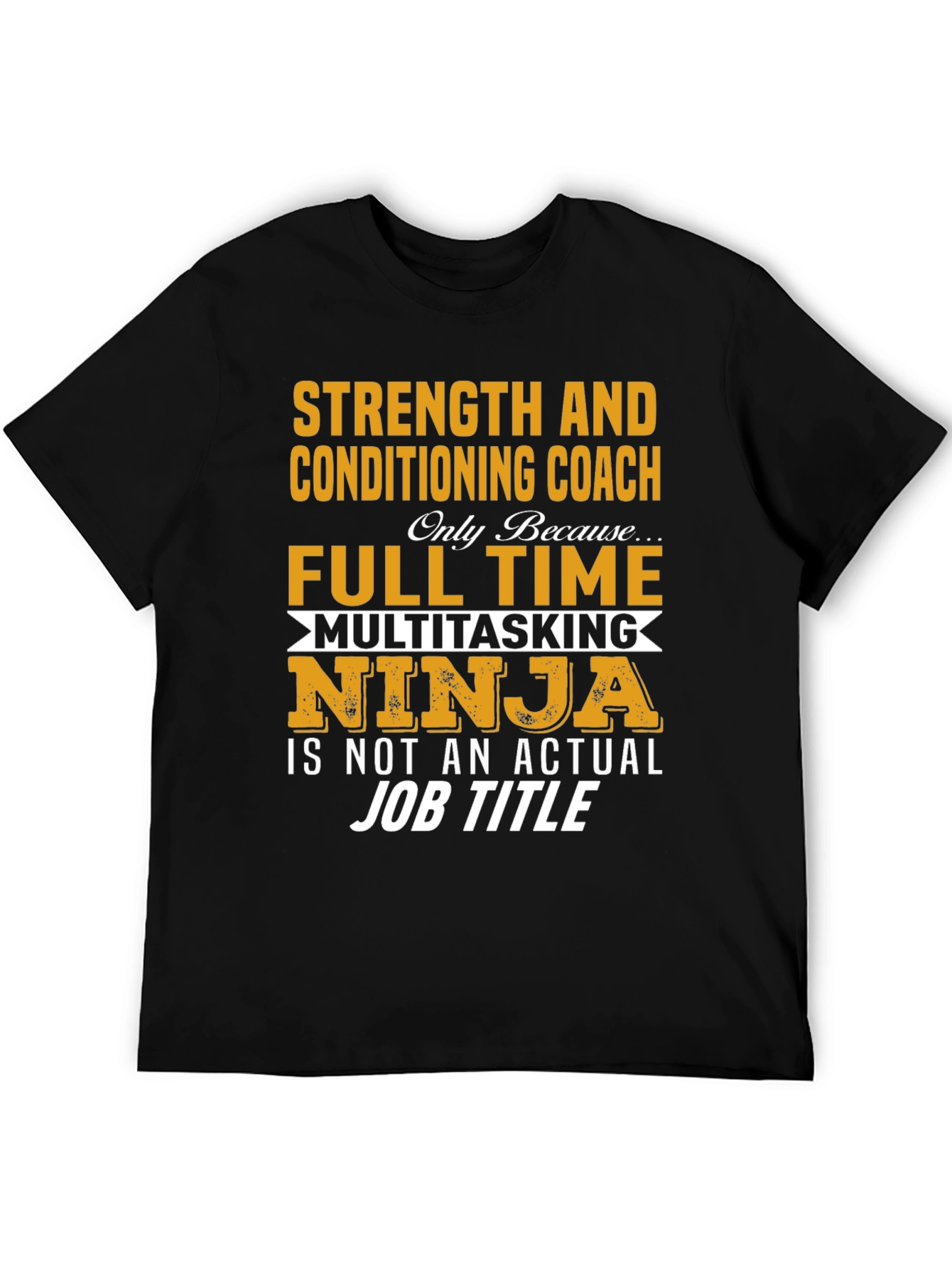 Strength & Conditioning Coach T-Shirt - Multitasking Ninja