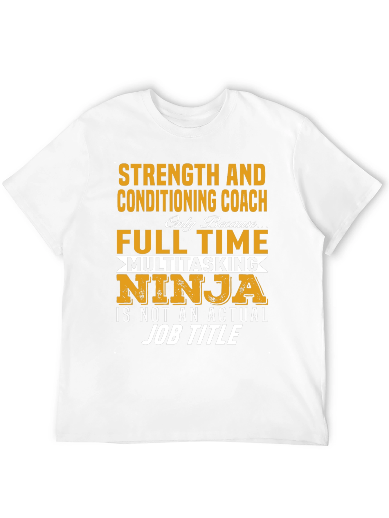 Strength & Conditioning Coach T-Shirt - Multitasking Ninja
