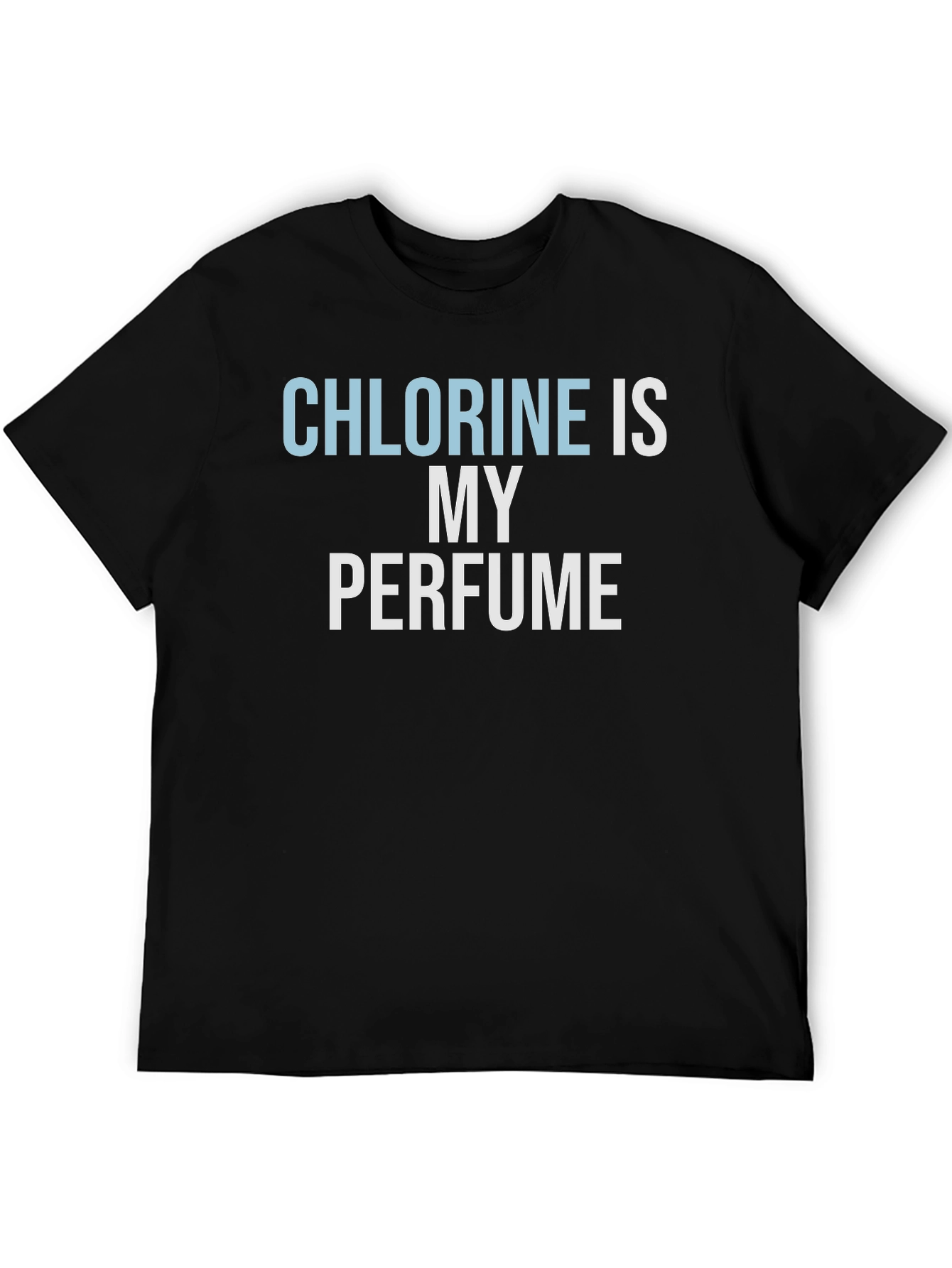 Chlorine Is My Perfume T-Shirt - Swimmer Gift