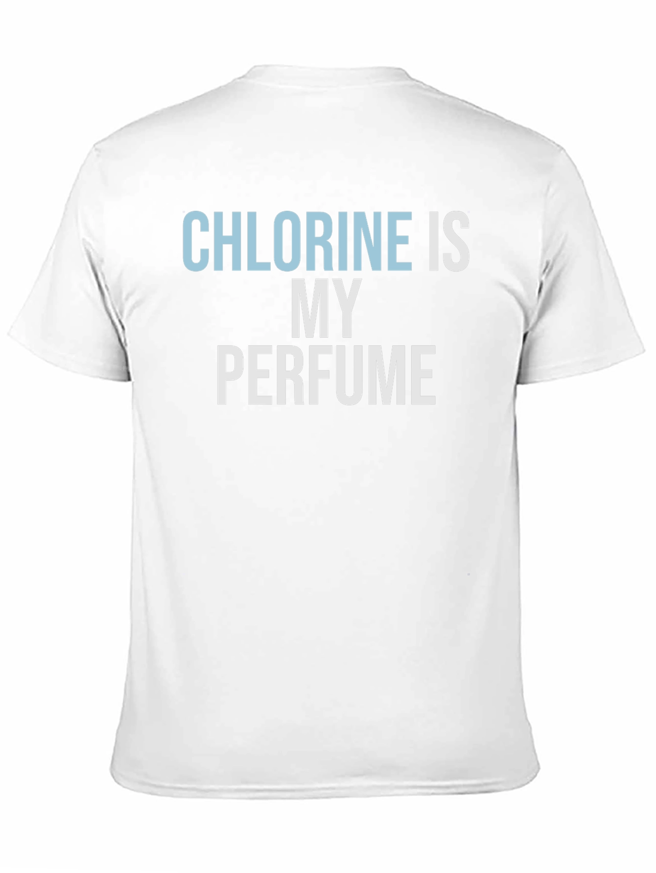 Chlorine Is My Perfume T-Shirt - Swimmer Gift