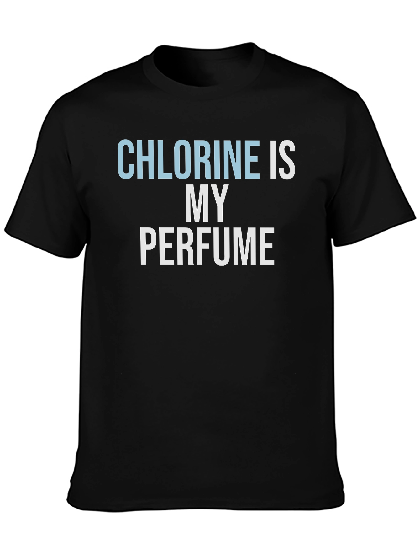 Chlorine Is My Perfume T-Shirt - Swimmer Gift