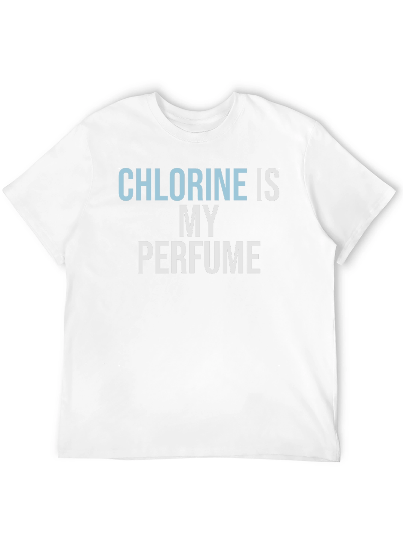 Chlorine Is My Perfume T-Shirt - Swimmer Gift