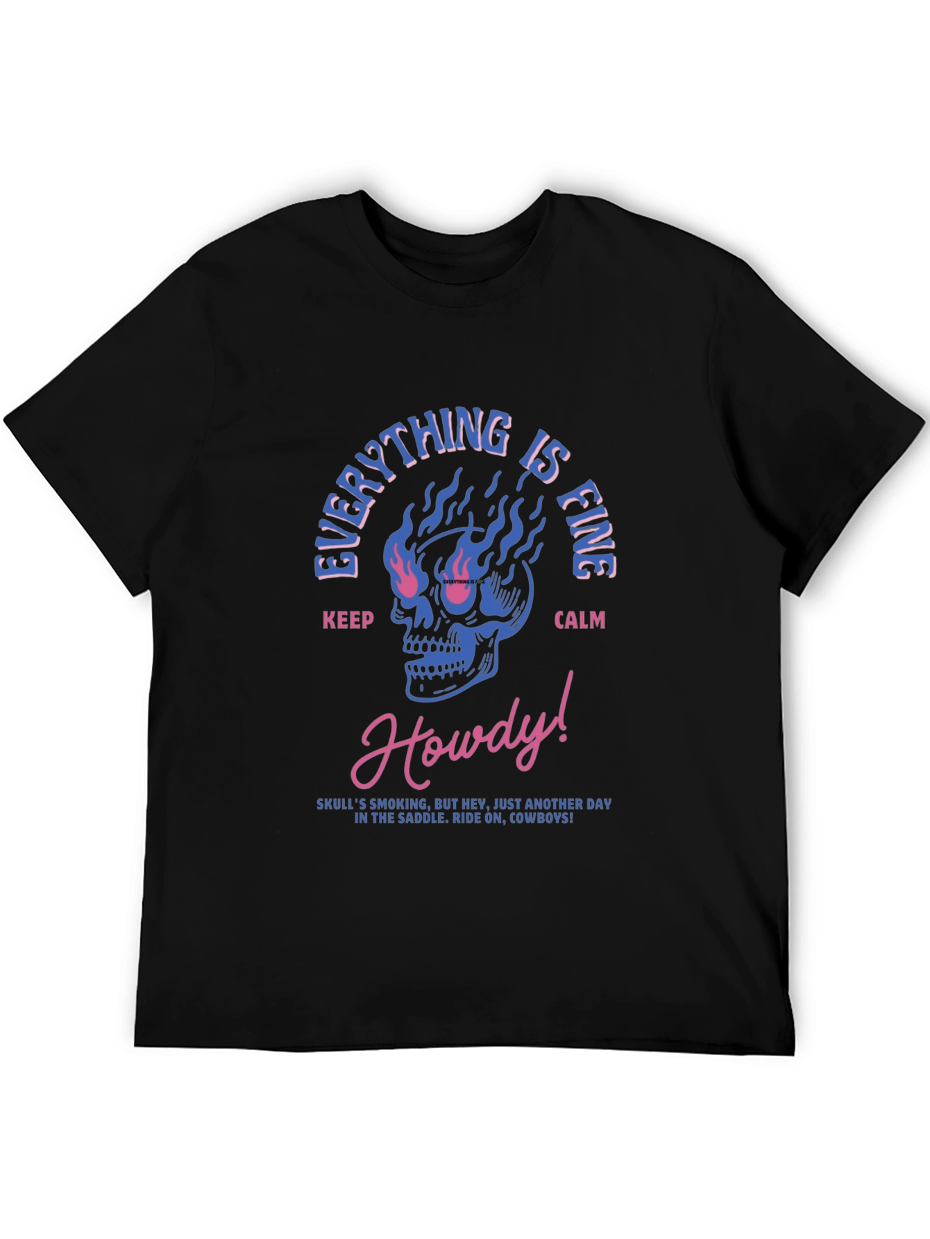 Everything is Fine Skull T-Shirt - Cowboy Style