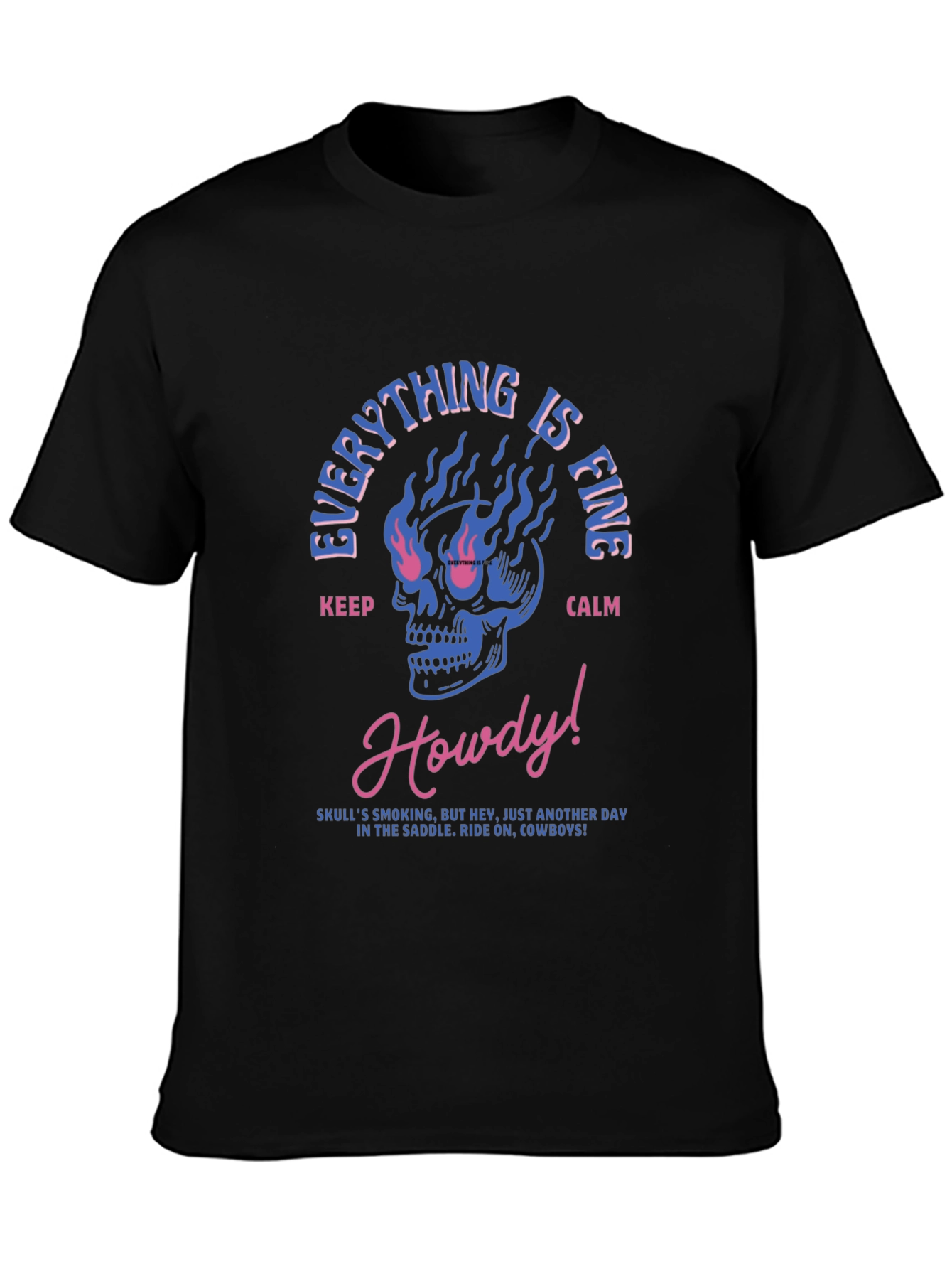 Everything is Fine Skull T-Shirt - Cowboy Style