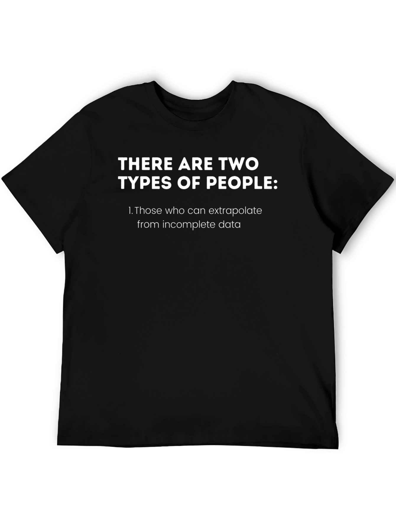 Extrapolate Incomplete Data T-Shirt