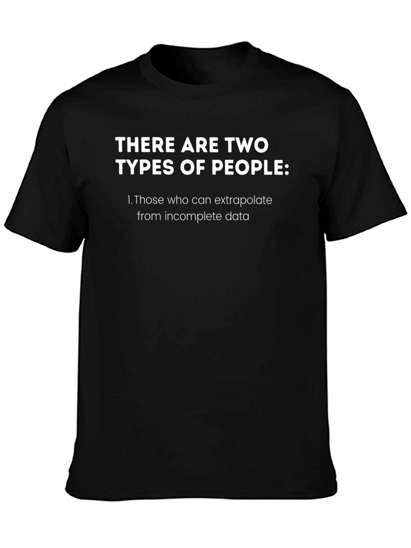 Extrapolate Incomplete Data T-Shirt