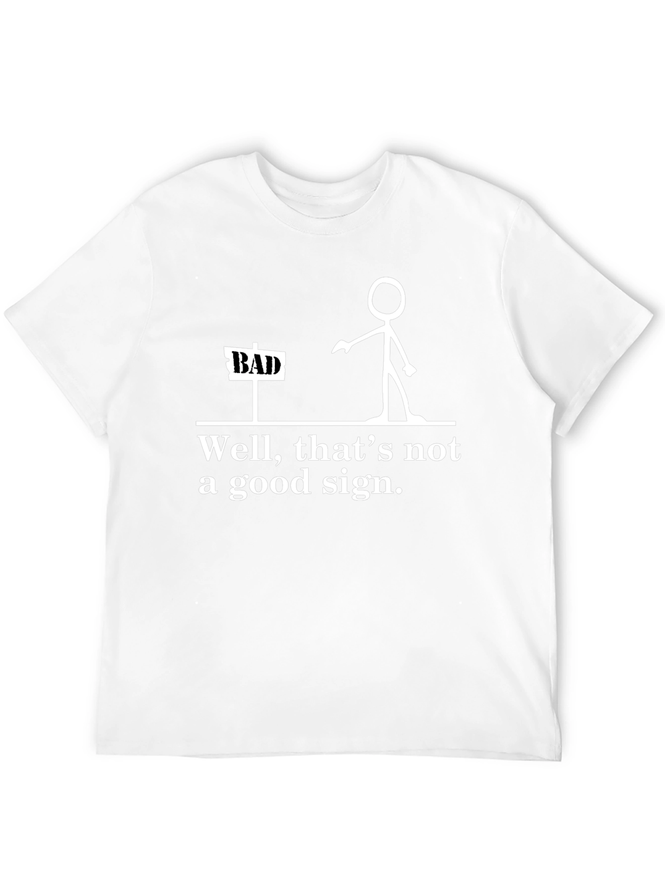 Funny Bad Sign Graphic T-Shirt