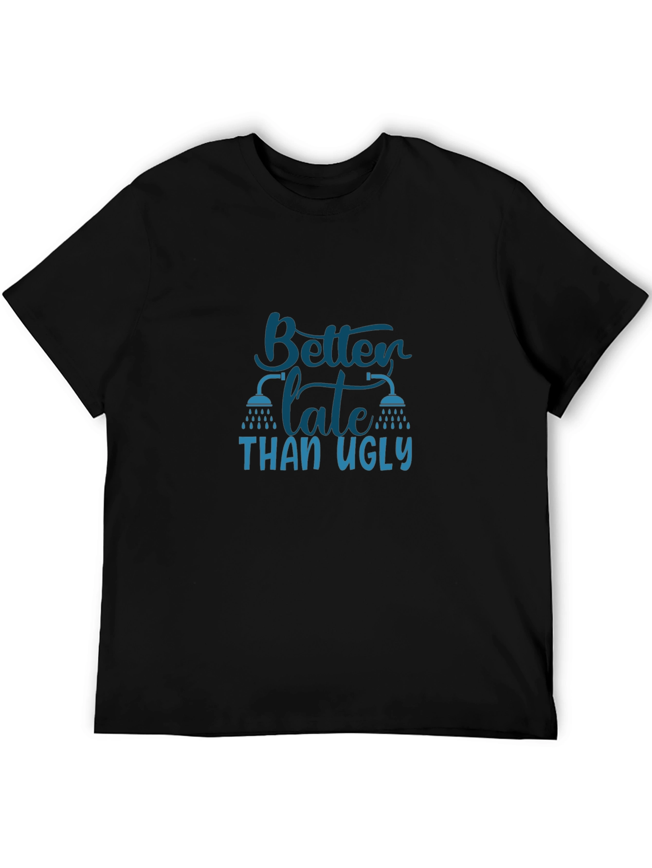 Better Late Than Ugly Graphic T-Shirt