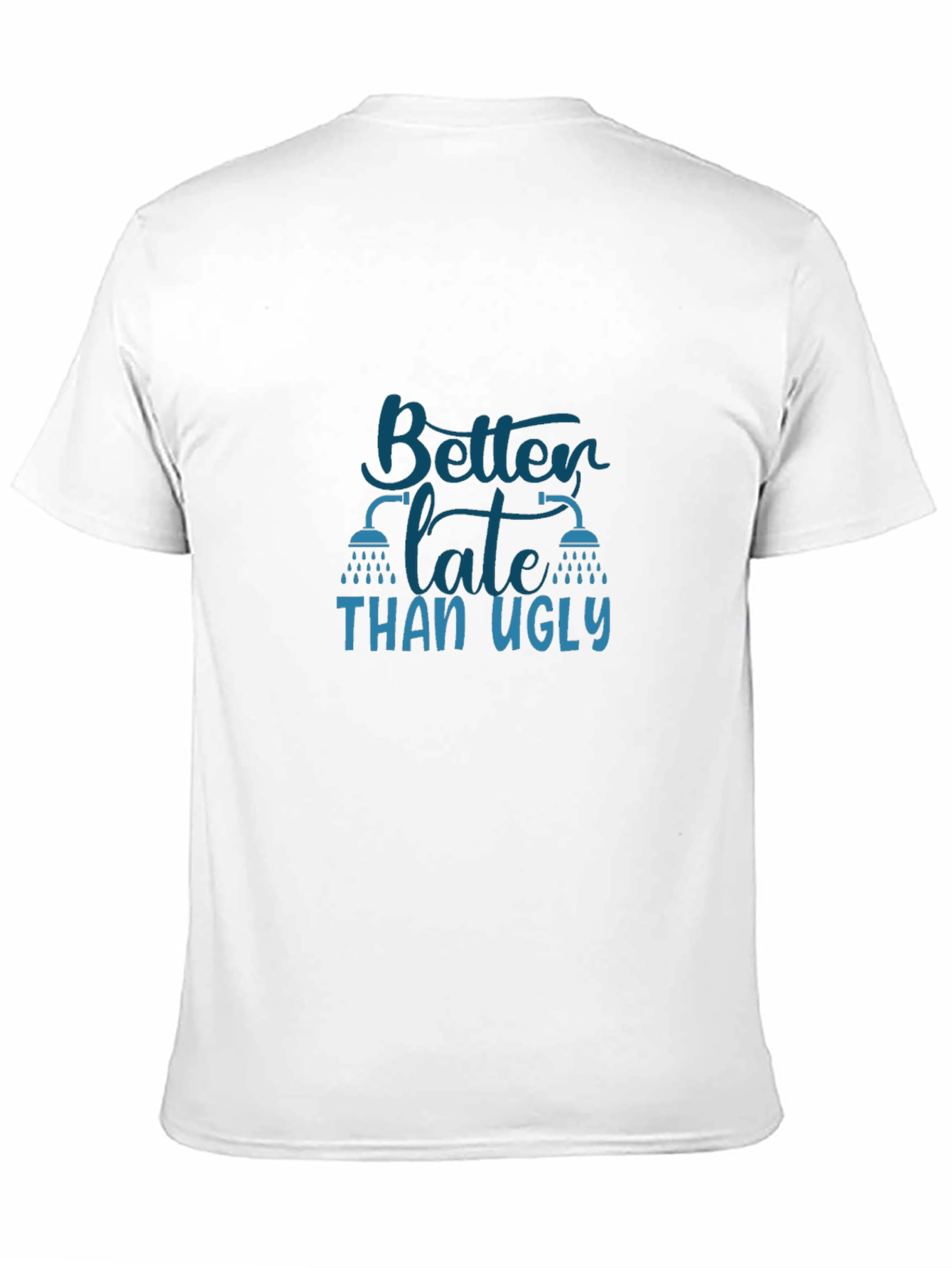 Better Late Than Ugly Graphic T-Shirt