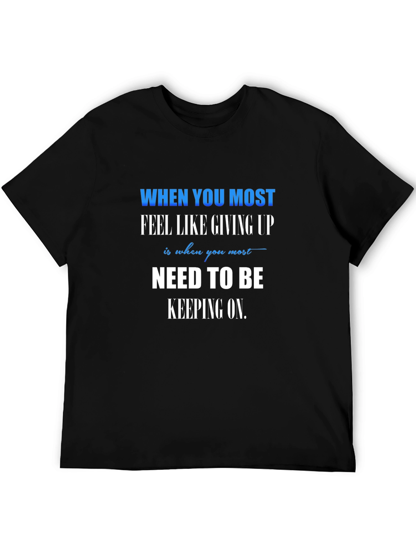 Motivational Graphic Tee - Need to be Keeping On