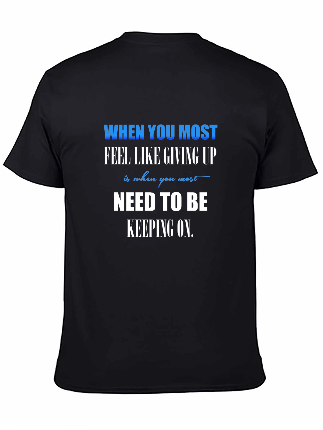 Motivational Graphic Tee - Need to be Keeping On