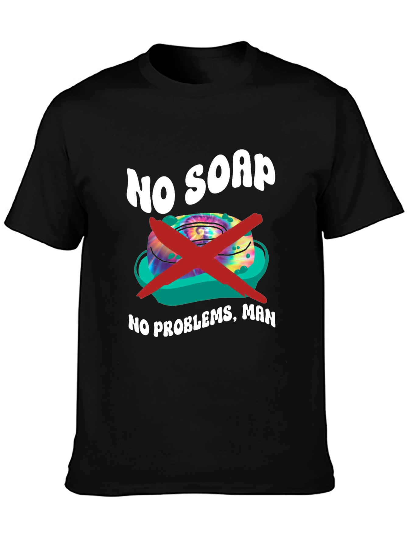 No Soap No Problems T-Shirt