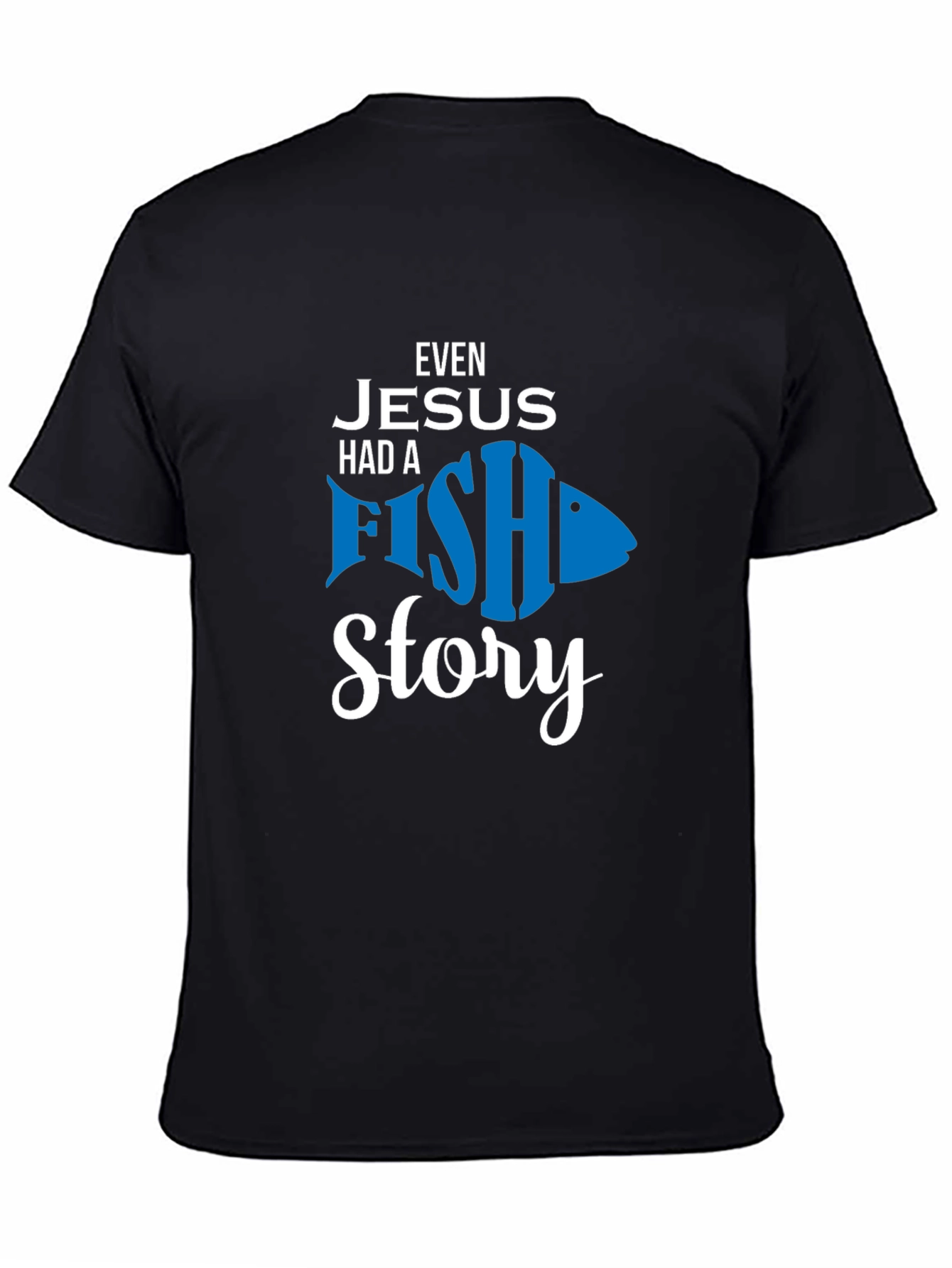 Even Jesus Had A Fish Story T-Shirt