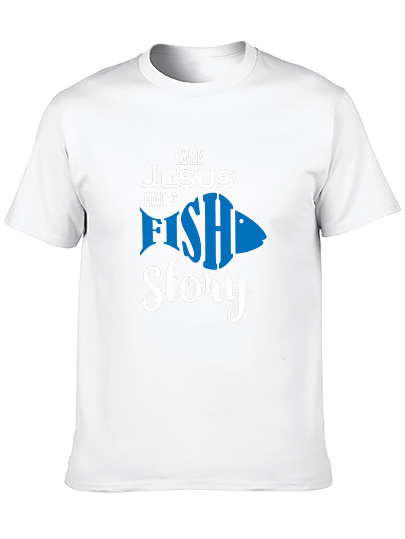 Even Jesus Had A Fish Story T-Shirt