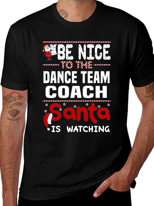Be Nice to the Dance Team Coach Santa is Watching T-Shirt