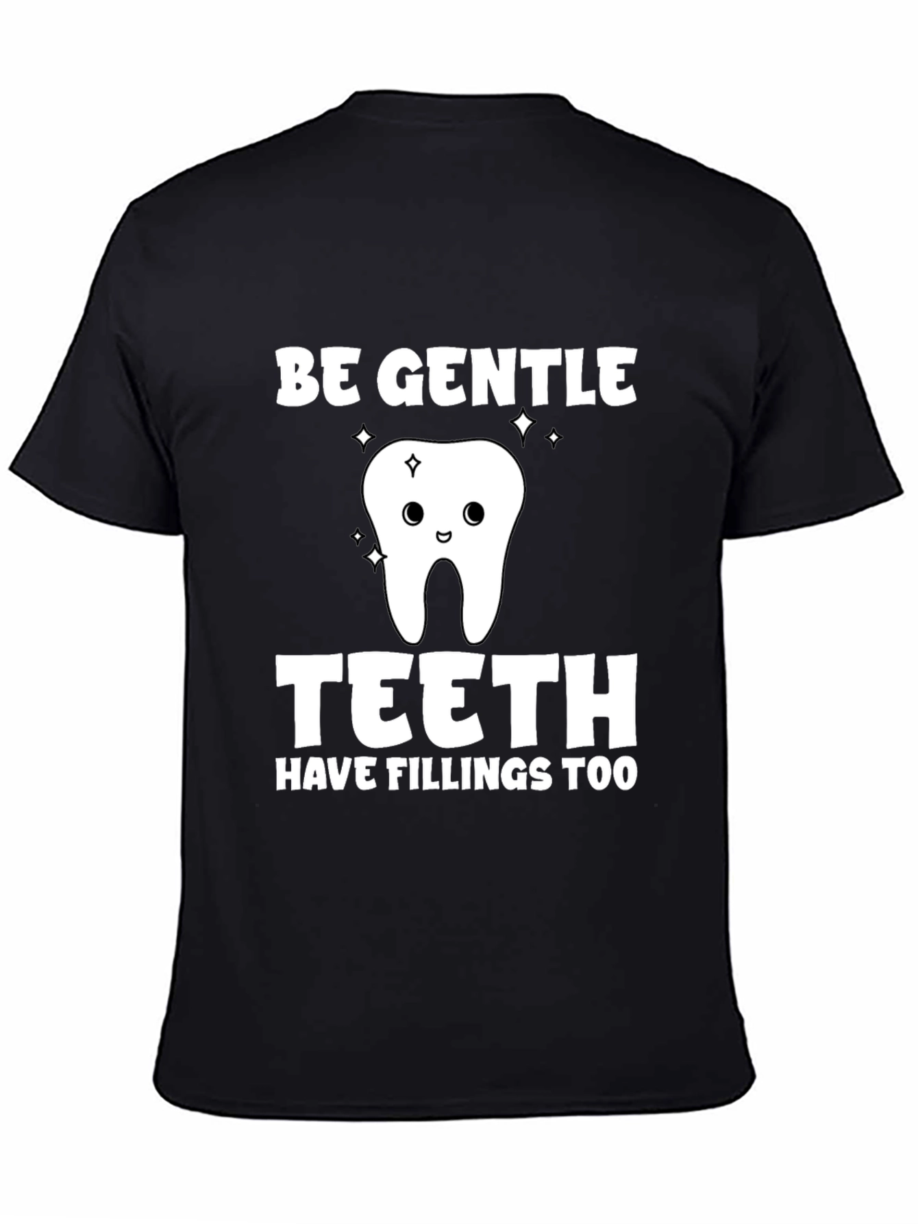 Be Gentle Teeth Funny Dental Hygienist T-Shirt