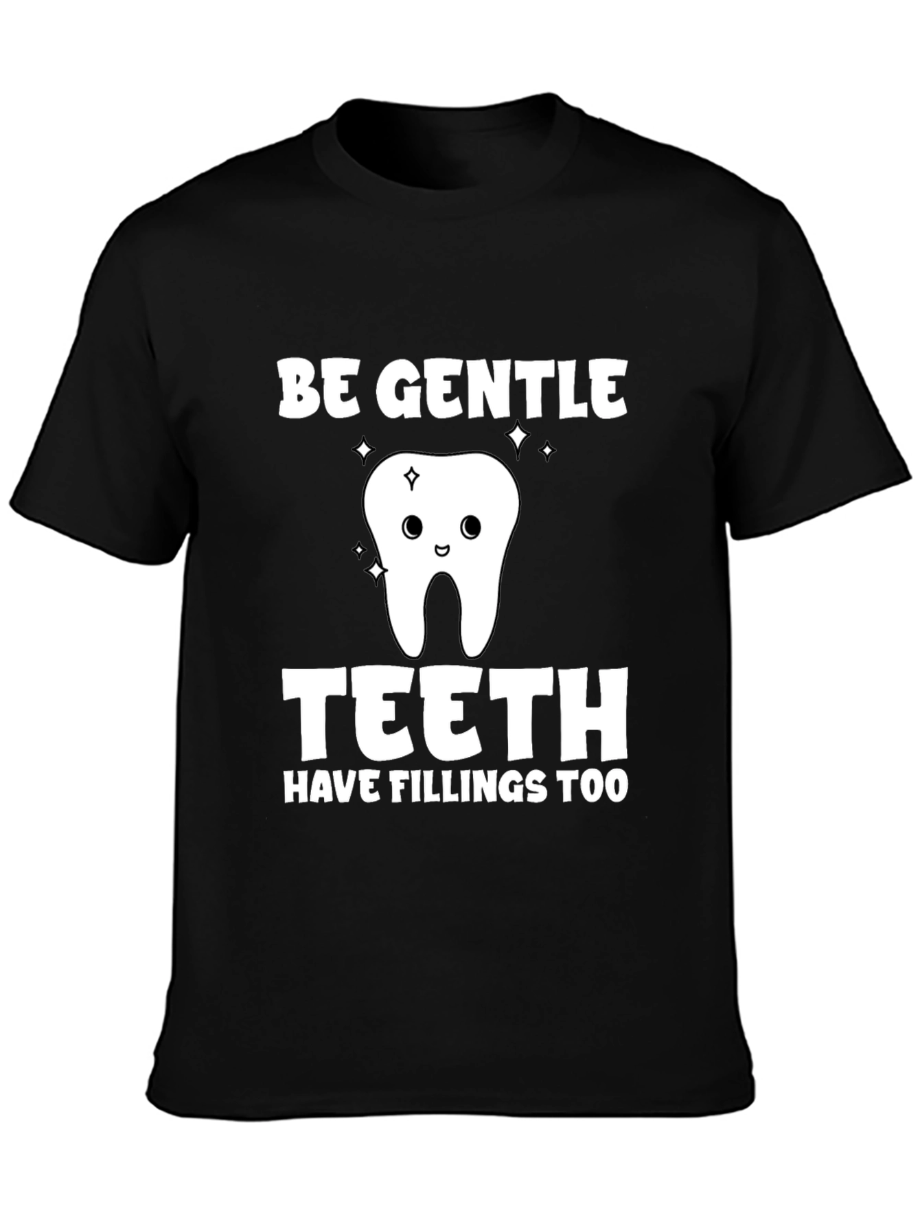 Be Gentle Teeth Funny Dental Hygienist T-Shirt