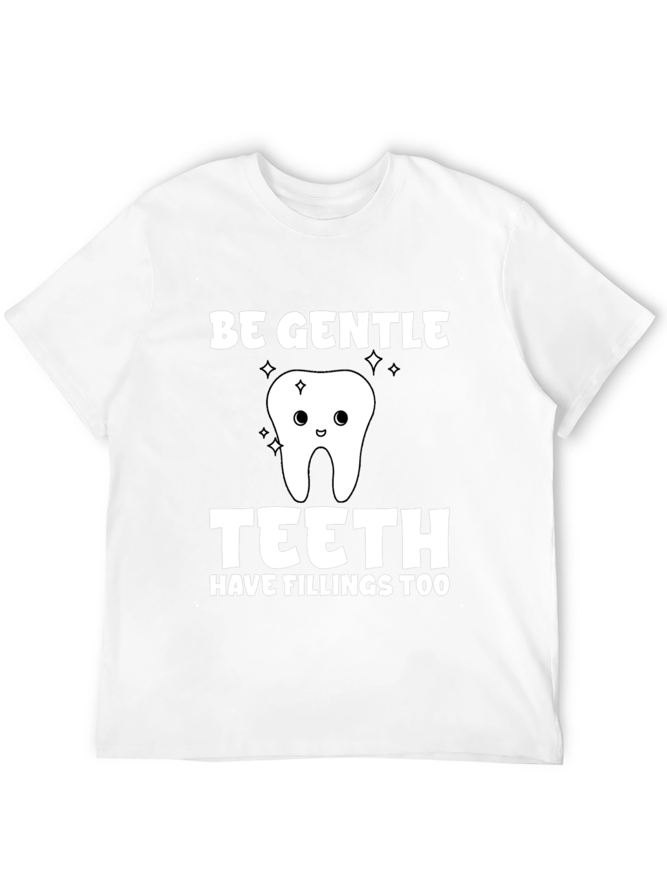 Be Gentle Teeth Funny Dental Hygienist T-Shirt