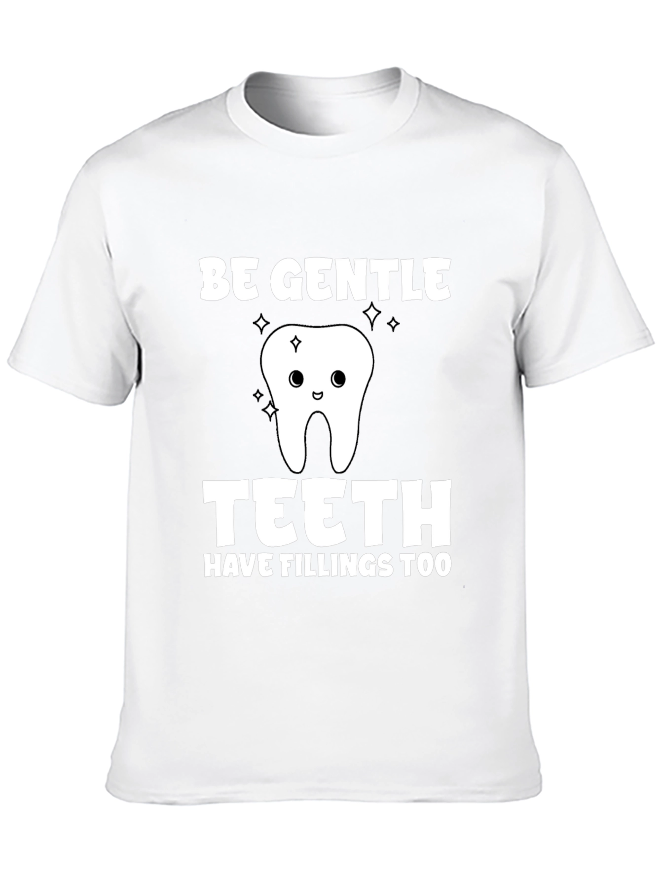 Be Gentle Teeth Funny Dental Hygienist T-Shirt