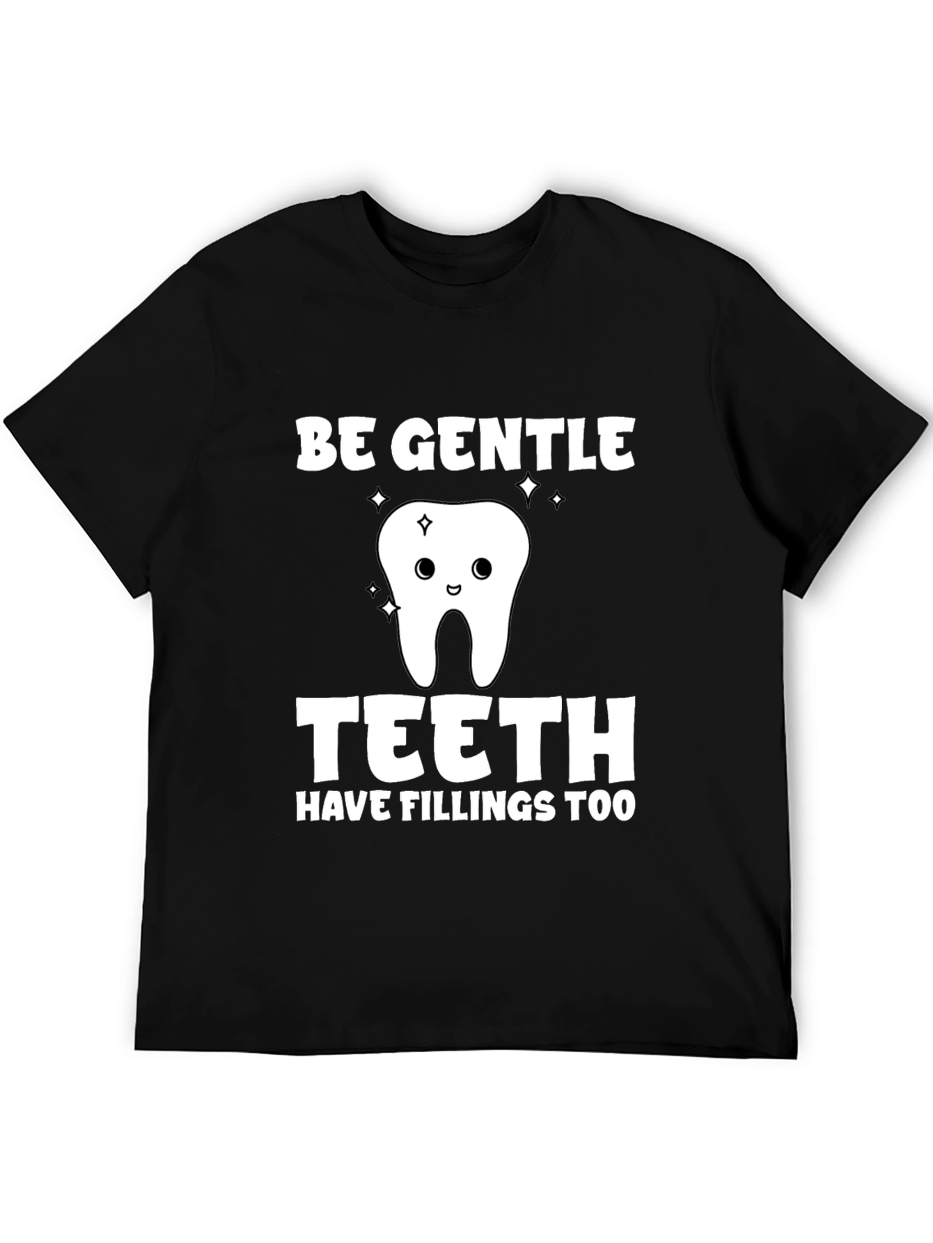 Be Gentle Teeth Funny Dental Hygienist T-Shirt