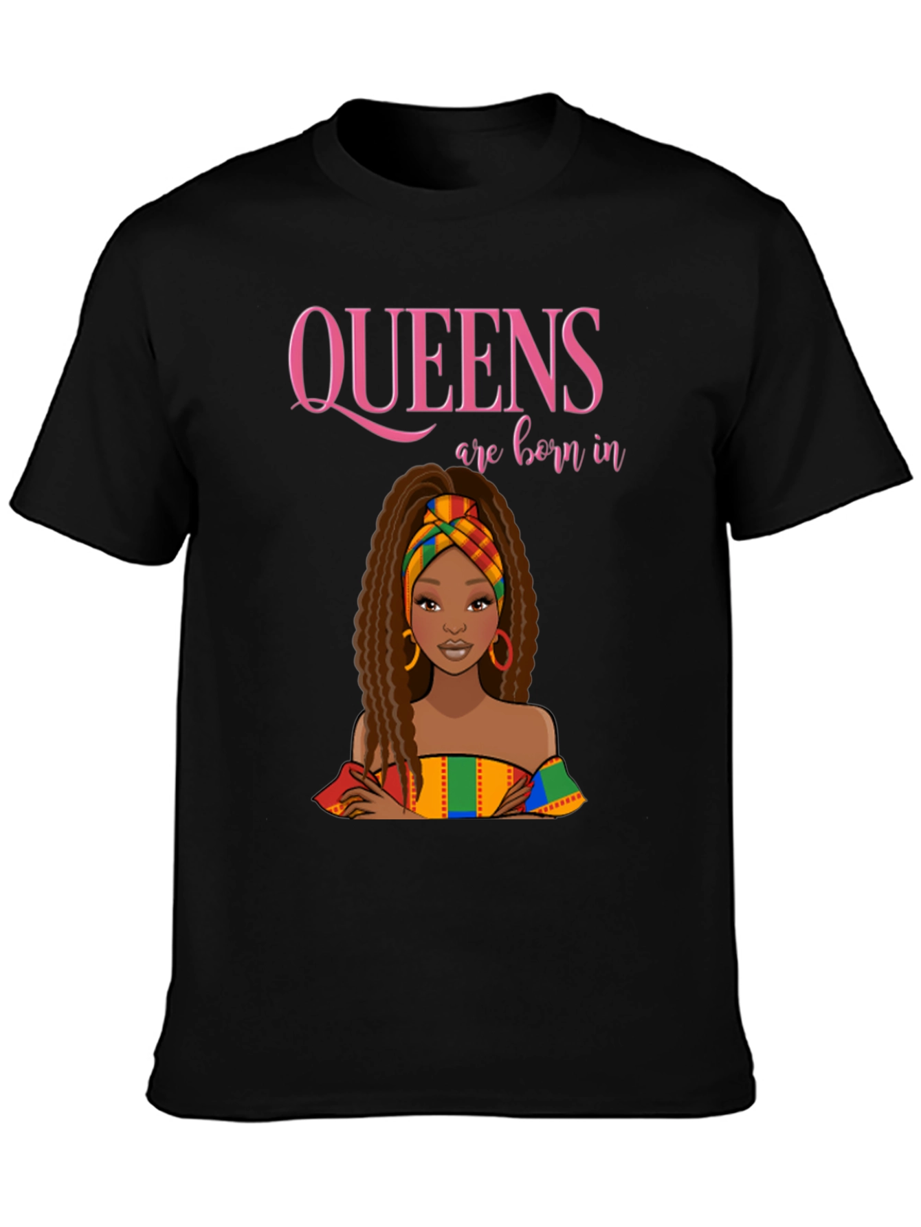 Queens are Born In T-Shirt