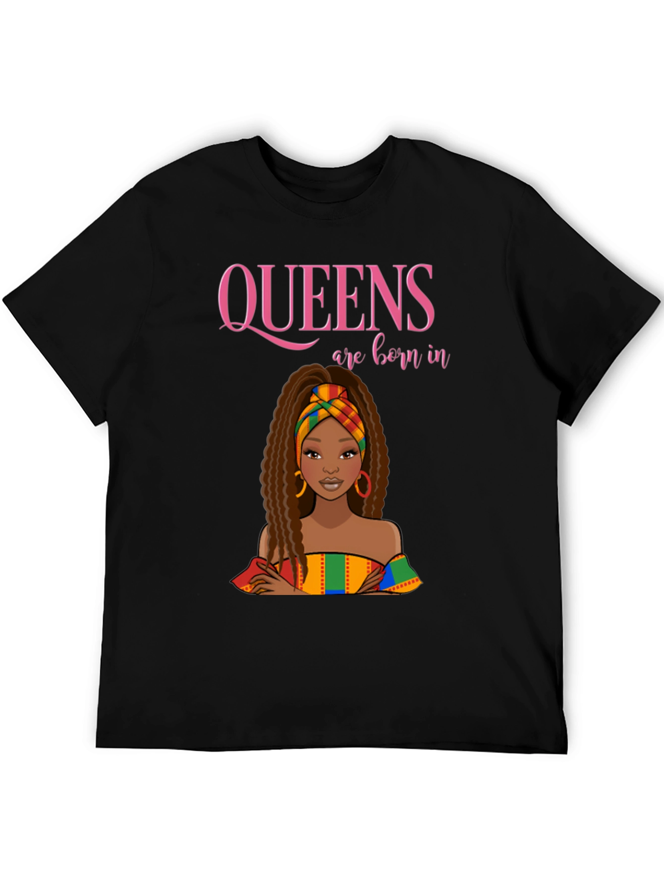 Queens are Born In T-Shirt