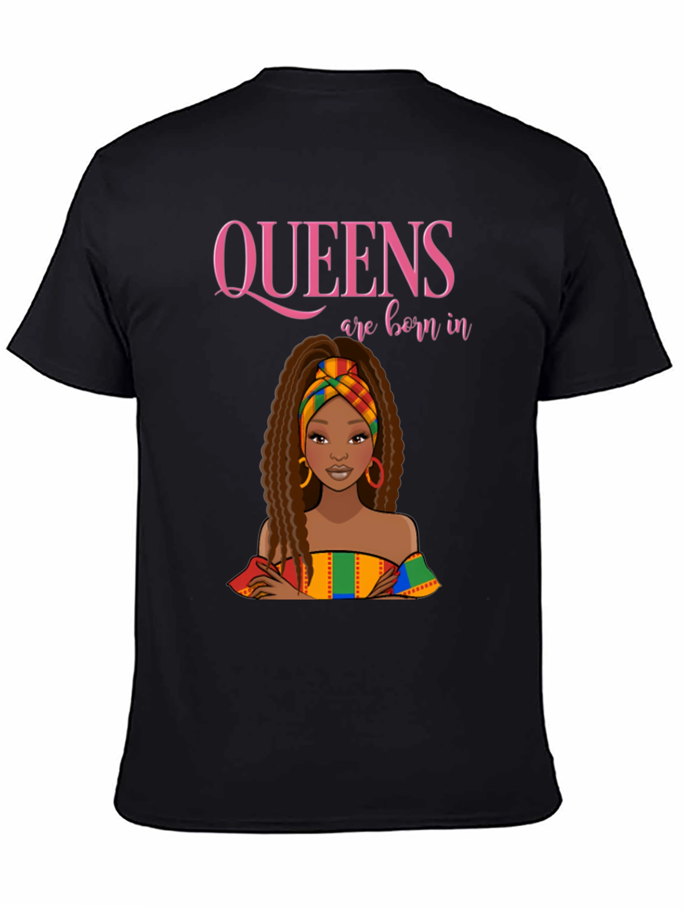 Queens are Born In T-Shirt