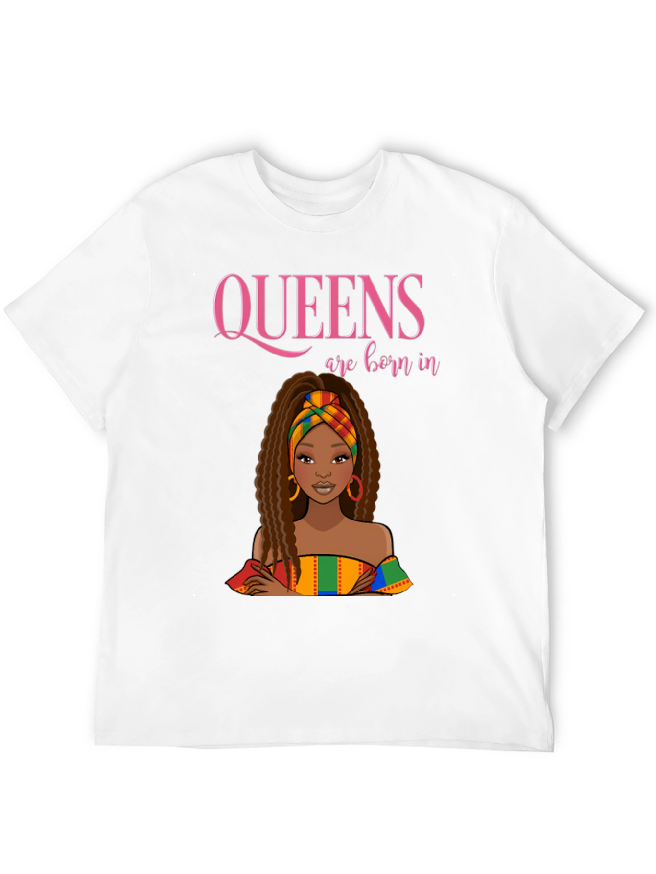 Queens are Born In T-Shirt