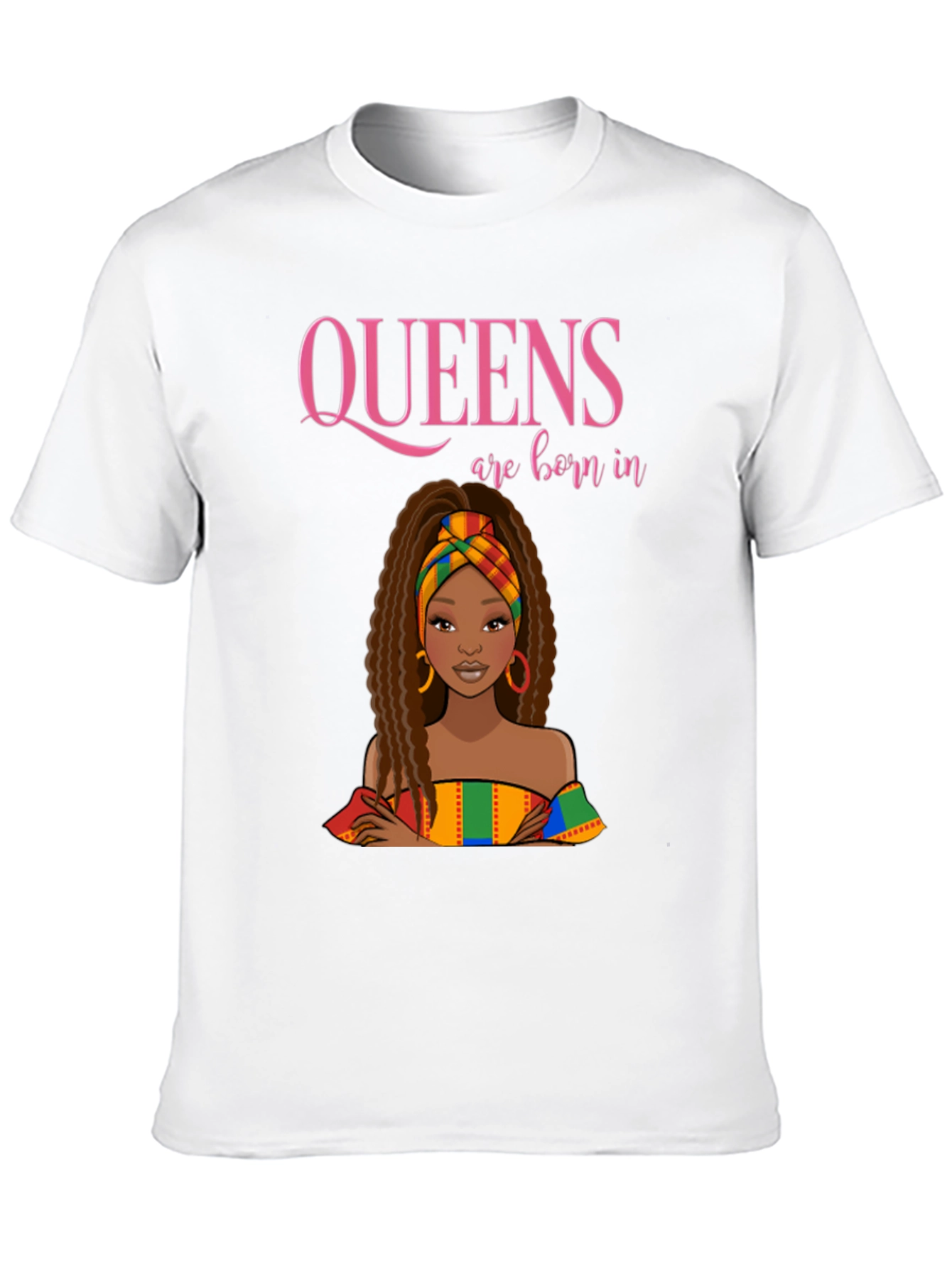 Queens are Born In T-Shirt
