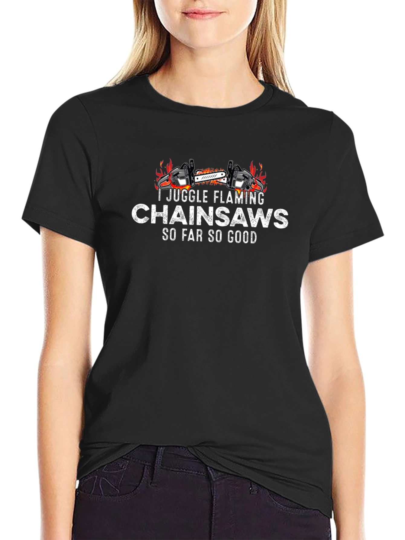 I Juggle Flaming Chainsaws T-Shirt - Funny Graphic Tee