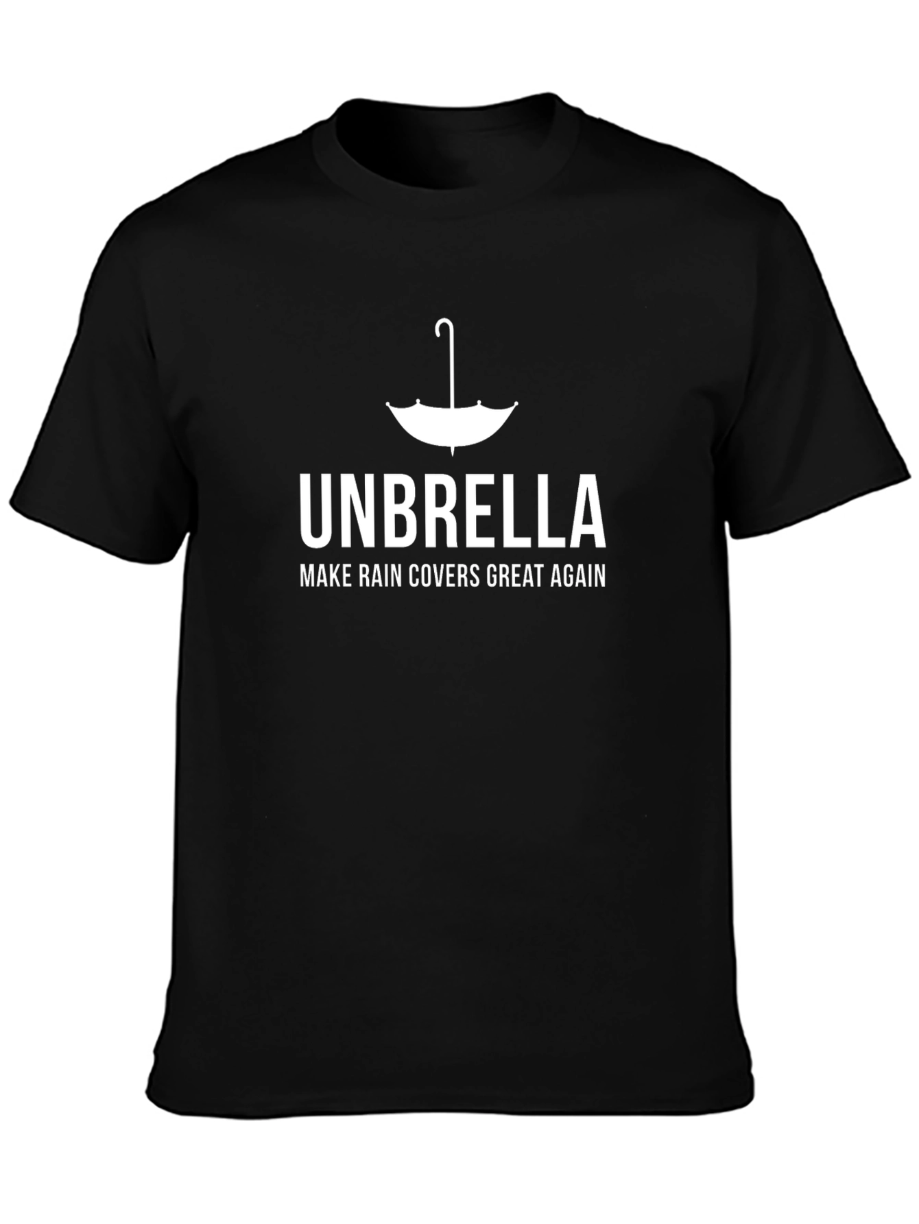 Unbrella: Make Rain Covers Great Again T-Shirt
