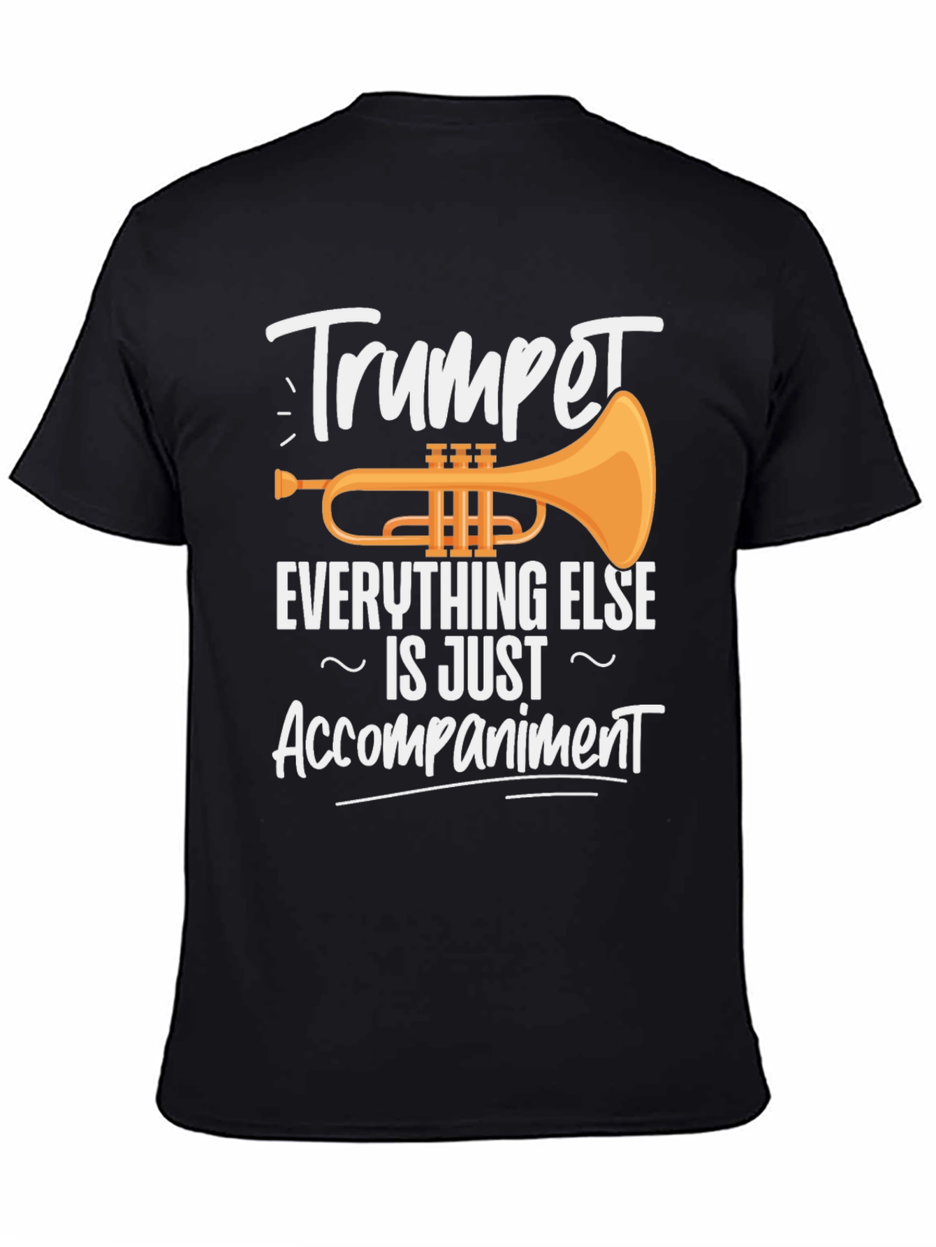 Trumpet is Everything Else is Just Accompaniment T-Shirt